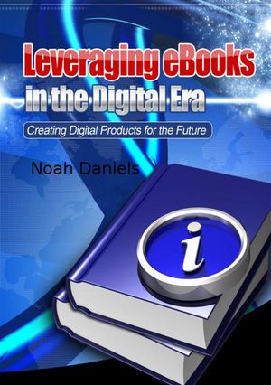 ŷKoboŻҽҥȥ㤨Leveraging eBooks in the Digital Era Creating Digital Products for the FutureŻҽҡ[ Noah Daniels ]פβǤʤ295ߤˤʤޤ