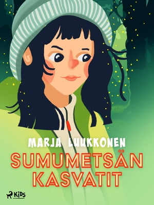Sumumets?n kasvatit【電子書籍】[ Marja Luukkonen ]
