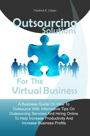Outsourcing Solutions For The Virtual Business