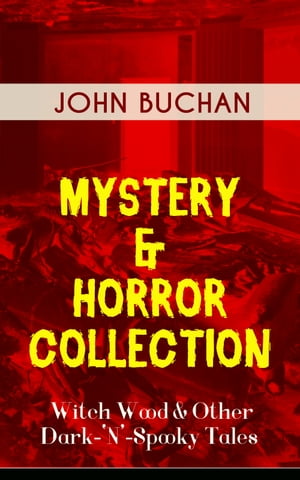 MYSTERY & HORROR COLLECTION ? Witch Wood & Other Dark-'N'-Spooky Tales The Wind in the Portico, The Green Wildebeest, No-Man's-Land, The Watcher by the Threshold, Space, Tendebaunt Manus and many more