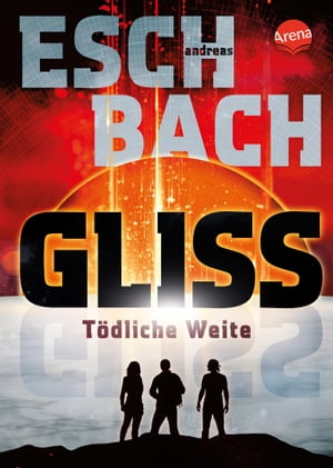 Gliss. T?dliche Weite Spannende und bildgewaltige All-Age-Science-Fiction