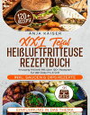 XXL Tefal Hei?luftfritteuse Rezeptbuch Knusprig frittiert! Mit ?ber 120+ Rezepte...