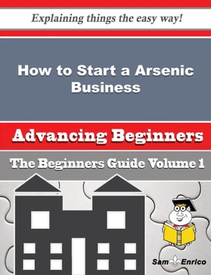 How to Start a Arsenic Business (Beginners Guide)