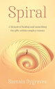 Spiral A Memoir of healing and unearthing the gifts within complex trauma【電子書籍】[...