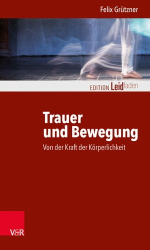 Trauer und Bewegung – Von der Kraft der Körperlichkeit