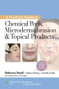 A Practical Guide to Chemical Peels, Microdermabrasion Topical Products【電子書籍】 Rebecca Small