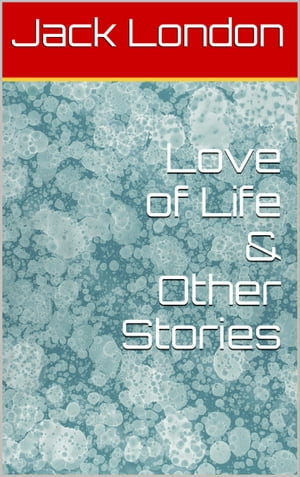 Love of Life & Other Stories