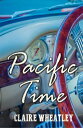 ŷKoboŻҽҥȥ㤨Pacific TimeŻҽҡ[ Claire Wheatley ]פβǤʤ1,067ߤˤʤޤ