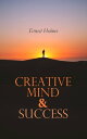 Creative Mind Success Practical and Philosophical Guide to Mental Wellness【電子書籍】 Ernest Holmes