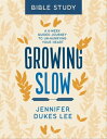 Growing Slow Bible Study A 6-Week Guided Journey to Un-Hurrying Your Heart【電子書籍】[ Jennifer Dukes Lee ]