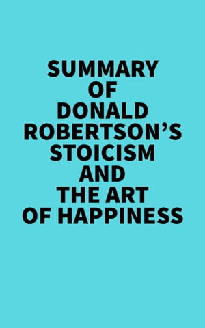 Summary of Donald Robertson's Stoicism and The Art of HappinessŻҽҡ[ Everest Media ]