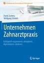 Unternehmen Zahnarztpraxis Erfolgreich organisieren, delegieren, digitalisieren, skalieren