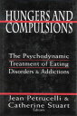 Hungers and Compulsions The Psychodynamic Treatment of Eating Disorders and Addictions【電子書籍】