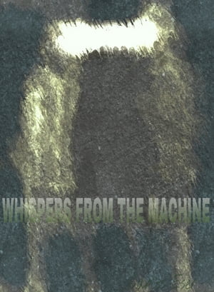Whispers From The Machine