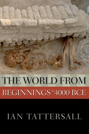 The World from Beginnings to 4000 BCEŻҽҡ[ Ian Tattersall ]