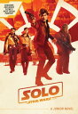 Solo: A Star Wars Story Junior Novel【電子書籍】 Lucasfilm Press