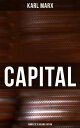 CAPITAL (Complete 3 Volume Edition) Including The Communist Manifesto, Wage-Labour and Capital, & Wages, Price and Profit