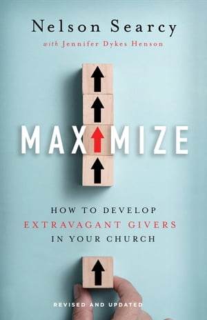 Maximize How to Develop Extravagant Givers in Your ChurchŻҽҡ[ Nelson Searcy ]