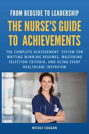 The Nurse's Guide To Achievements【電子書籍】[ Nicole Coggan ]