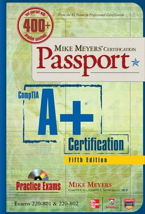 Mike Meyers' CompTIA A+ Certification Passport, 5th Edition (Exams 220-801 & 220-802)【電子書籍】[ Michael Meyers ]