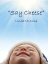 Say Cheese【電子書籍】[ Linda McNine ]