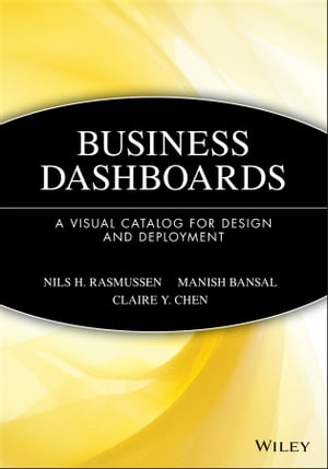 Business Dashboards A Visual Catalog for Design and Deployment【電子書籍】[ Nils H. Rasmussen ]