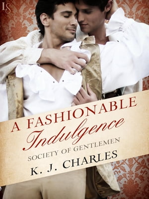 A Fashionable Indulgence A Society of Gentlemen Novel【電子書籍】[ KJ Charles ]