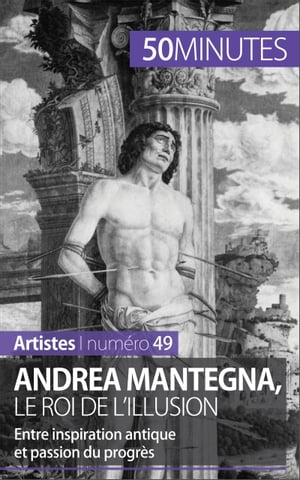 Andrea Mantegna, le roi de l'illusion