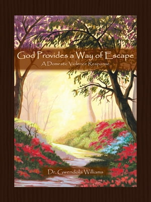 ŷKoboŻҽҥȥ㤨God Provides a Way of Escape A Domestic Violence ResponseŻҽҡ[ Dr. Gwendola Williams ]פβǤʤ468ߤˤʤޤ