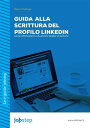 Guida alla scrittura del Profilo LinkedIn: come ottimizzarlo e diventare leader di settore【電子書籍】 Rocco Cutrupi