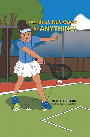 I Am Just Not Good at Anything!Żҽҡ[ Nicole Atkinson ]