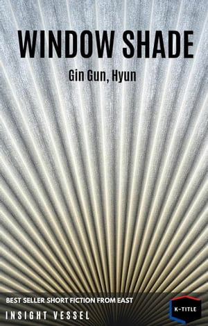 Window Shade【電子書籍】[ Hyun Gin Gun ]
