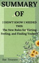 Summary Of I Never Knew I Needed This The new rules for flirting feeling and finding yourself【電子書籍】 Rae Treasure