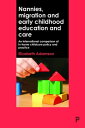 ŷKoboŻҽҥȥ㤨Nannies, Migration and Early Childhood Education and Care An International Comparison of In-Home Childcare Policy and PracticeŻҽҡ[ Adamson, Elizabeth ]פβǤʤ4,006ߤˤʤޤ