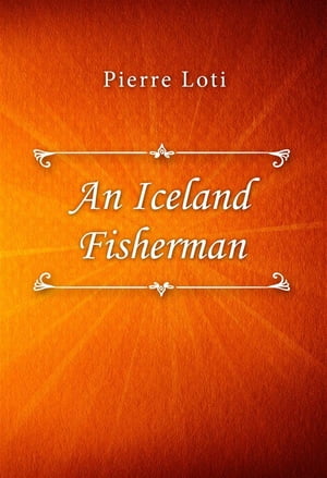 An Iceland Fisherman【電子書籍】[ Pierre L