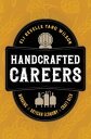 Handcrafted Careers Working the Artisan Economy of Craft Beer【電子書籍】[ Eli Revelle...