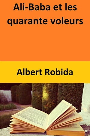 Ali-Baba et les quarante voleurs【電子書籍】[ Albert Robida ]