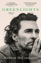 Greenlights Raucous stories and outlaw wisdom from the Academy Award-winning actor【電子書籍】 Matthew McConaughey