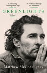 Greenlights Raucous stories and outlaw wisdom from the Academy Award-winning actor【電子書籍】[ Matthew McConaughey ]