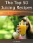 The Top 50 Juicing Recipes to Revive Your Health, Energy and Sex Life the Natural WayŻҽҡ[ L.A. Jones ]