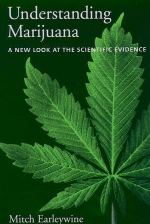 Understanding Marijuana A New Look at the Scientific Evidence【電子書籍】[ Mitch Earleywine ]