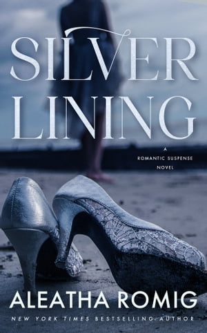 Silver Lining A romantic suspense novel【電子書籍】[ Aleatha Romig ]