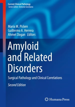 Amyloid and Related Disorders Surgical Pathology and Clinical Correlations【電子書籍】