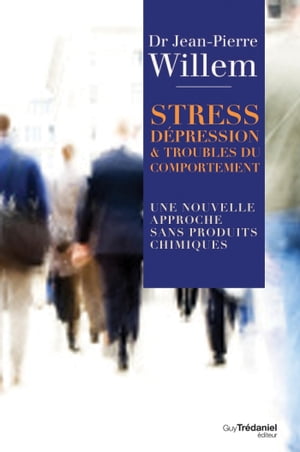 Stress, D?pression et Troubles du comportement - Une nouvelle approche sans produits chimiques