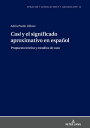 "Casi" y el significado aproximativo en espa?ol Propuesta te?rica y estudios de caso