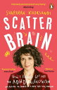 Scatter Brain How I finally got off the ADHD rollercoaster and became the owner of a very tidy sock drawer【電子書籍】[ Shaparak Khorsandi ]