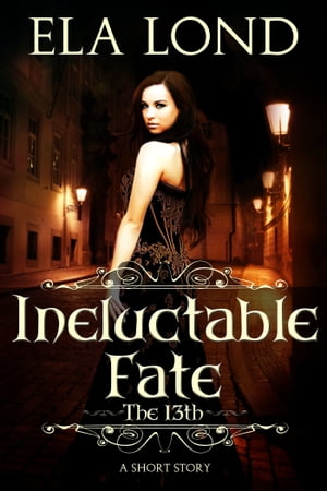 The 13th: Ineluctable FateŻҽҡ[ Ela Lond ]