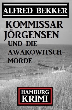 Kommissar J?rgensen und die Awakowitsch-Morde: Hamburg Krimi