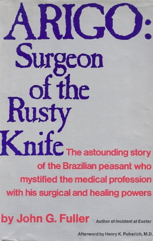 ARIGO: Surgeon of the Rusty Knife【電子書籍】[ John G. Fuller ]