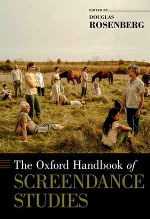 The Oxford Handbook of Screendance Studies【電子書籍】